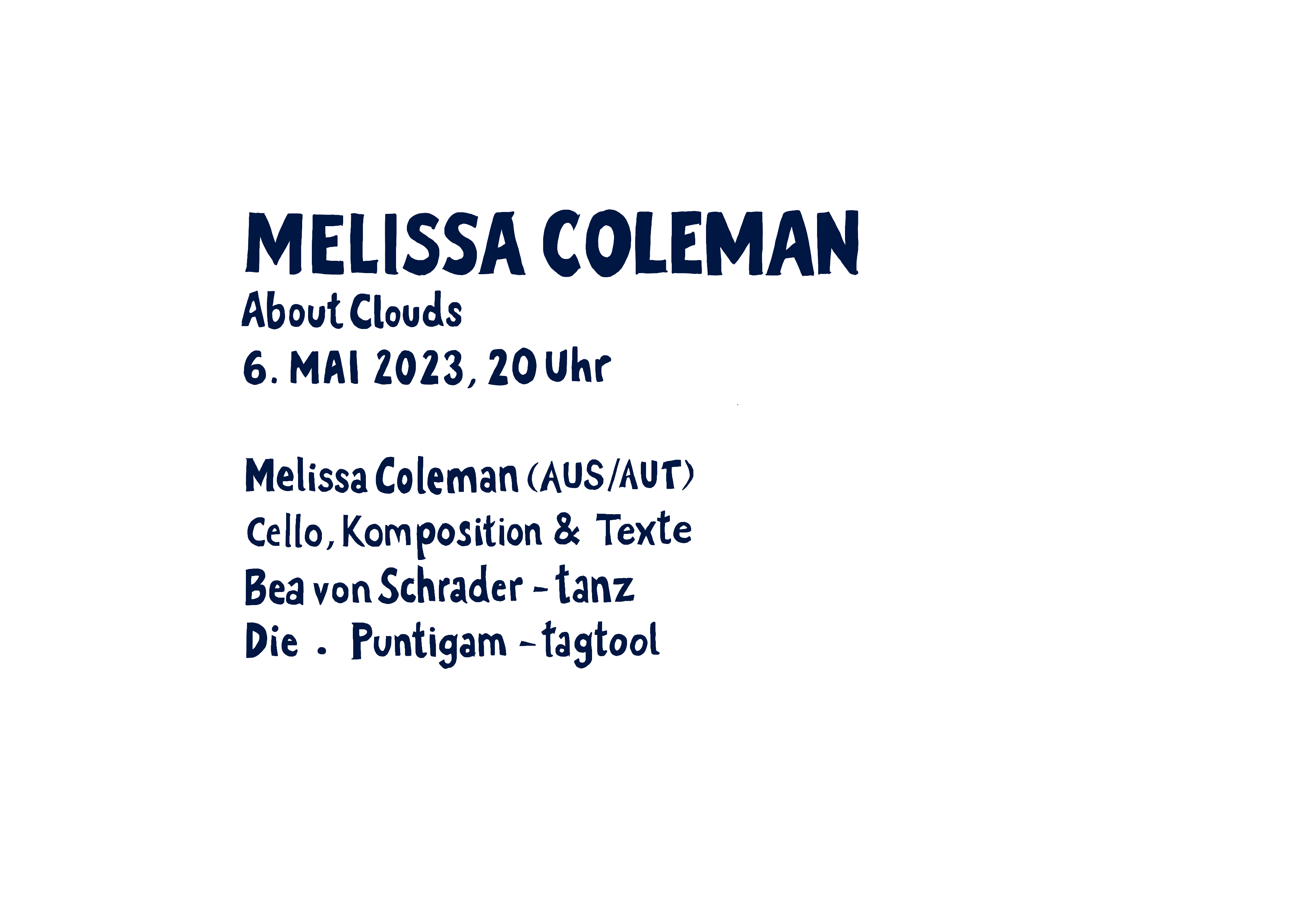 MELISSA COLEMAN - „About Clouds“ 6.Mai 2023, 20 Uhr. Melissa Coleman (Aus/Aut) - Chello, Komposition, Texte; Bea von Schrader - Tanz; Die.Puntigam - Tagtool